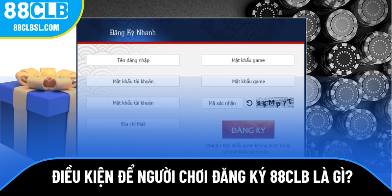 Điều kiện để người chơi đăng ký 88CLB là gì? Điều kiện để người chơi đăng ký 88CLB là gì?