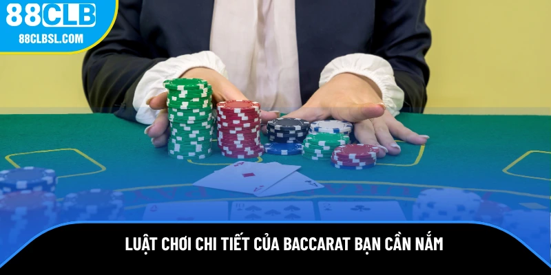 Luật chơi chi tiết của baccarat bạn cần nắm